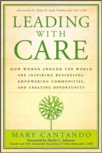 Book Review LEADING WITH CARE: How Women Around the World are Inspiring Businesses, Empowering Communities, and Creating Opportunity by Mary Cantando