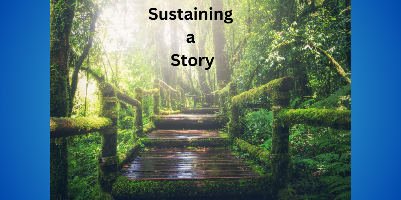 Wooden stepped walkway in a deep green wood with text heading that reads Sustaining a Story